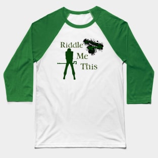 Riddle me this Baseball T-Shirt